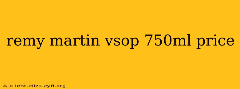 remy martin vsop 750ml price