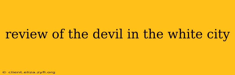 review of the devil in the white city