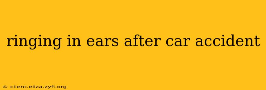 ringing in ears after car accident