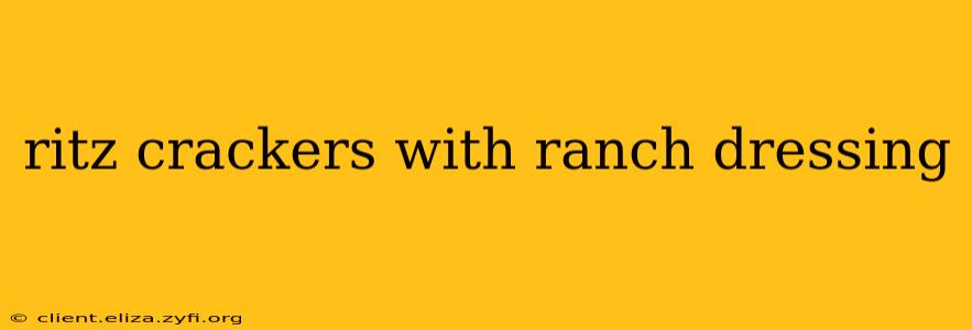 ritz crackers with ranch dressing