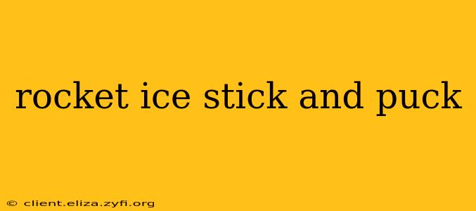 rocket ice stick and puck