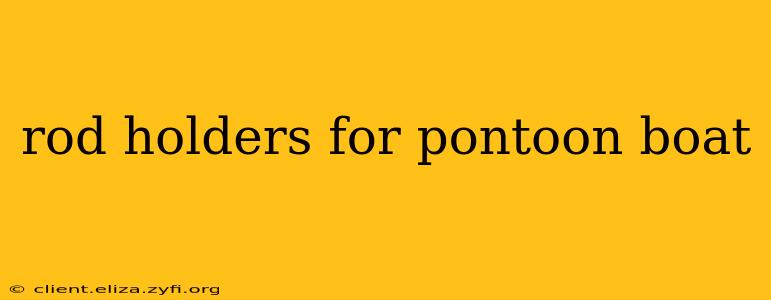 rod holders for pontoon boat