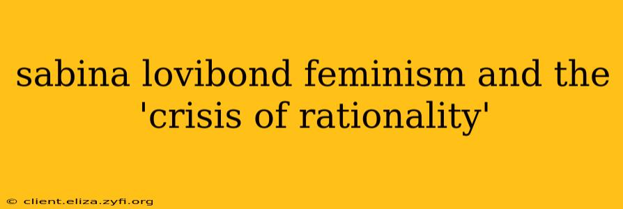 sabina lovibond feminism and the 'crisis of rationality'
