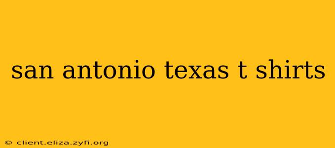 san antonio texas t shirts