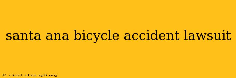 santa ana bicycle accident lawsuit