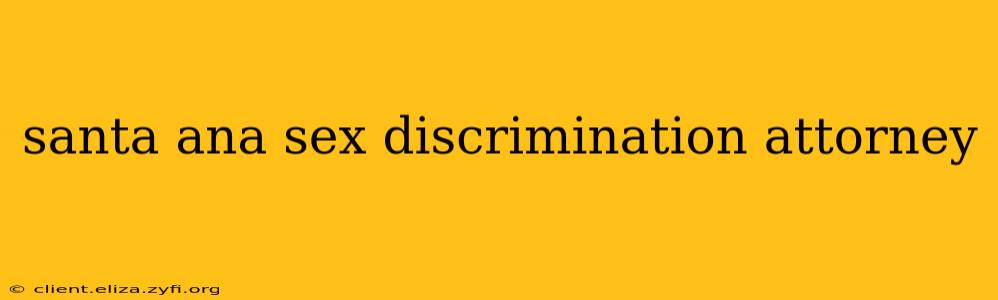 santa ana sex discrimination attorney