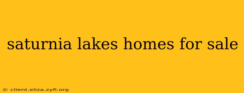 saturnia lakes homes for sale