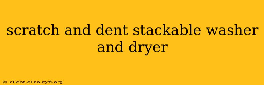 scratch and dent stackable washer and dryer