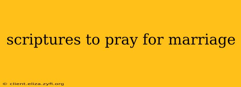 scriptures to pray for marriage