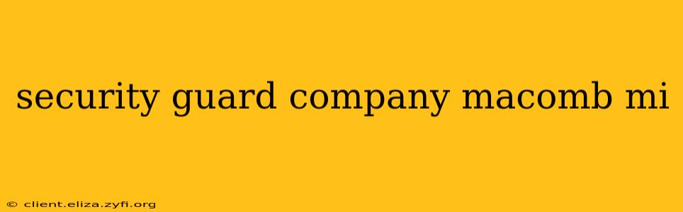 security guard company macomb mi