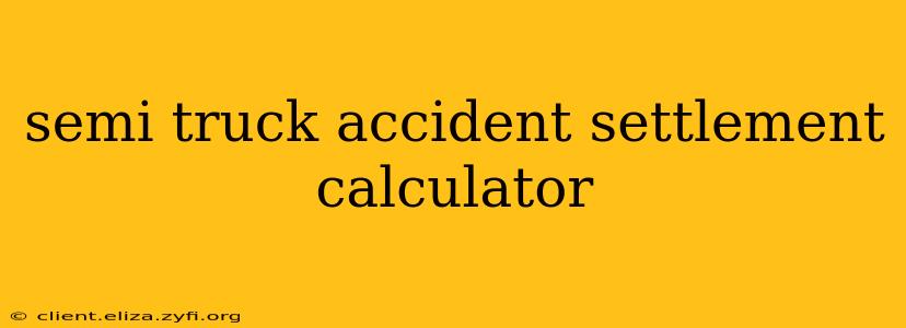 semi truck accident settlement calculator