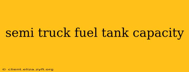 semi truck fuel tank capacity
