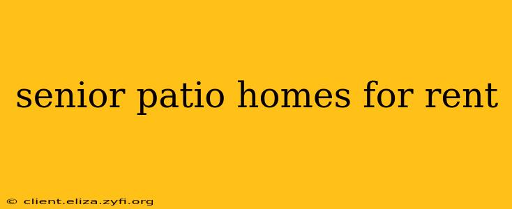 senior patio homes for rent