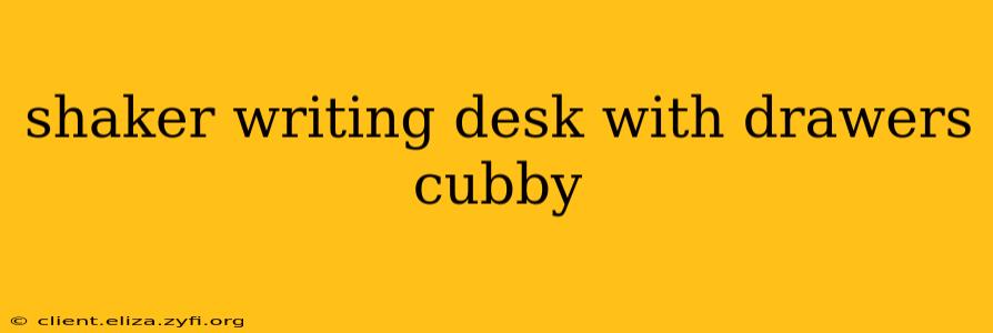 shaker writing desk with drawers cubby