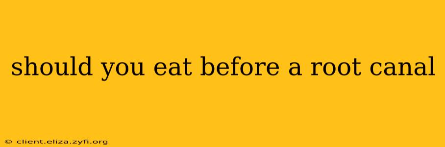 should you eat before a root canal