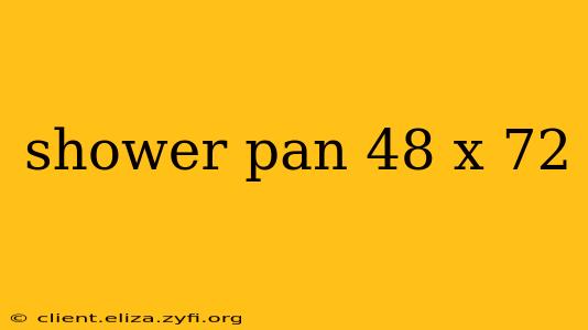 shower pan 48 x 72
