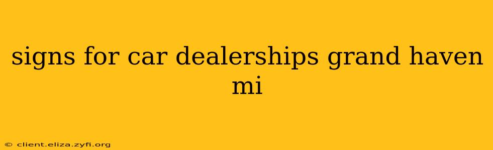 signs for car dealerships grand haven mi