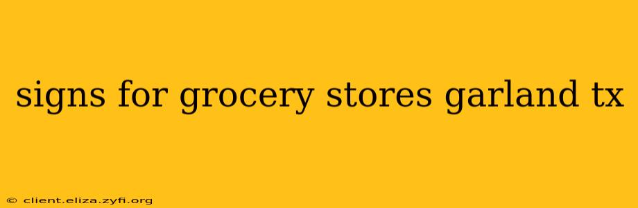 signs for grocery stores garland tx