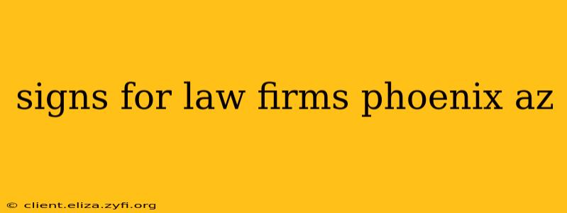 signs for law firms phoenix az