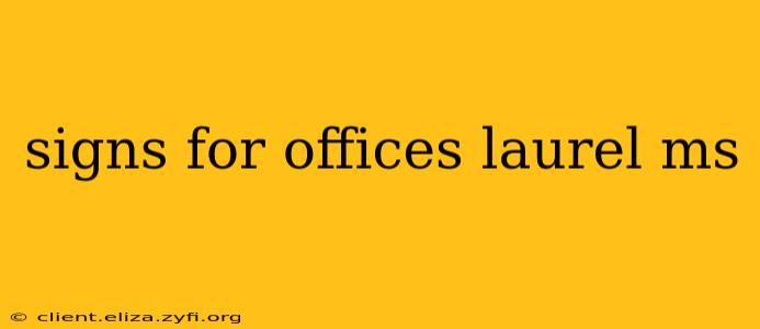 signs for offices laurel ms