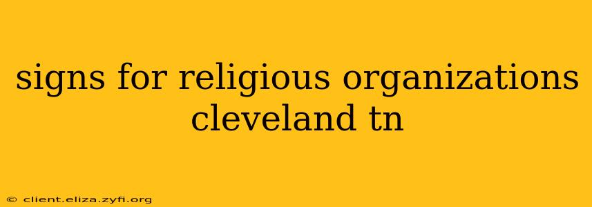 signs for religious organizations cleveland tn