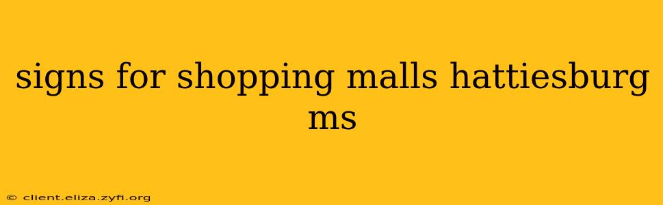 signs for shopping malls hattiesburg ms