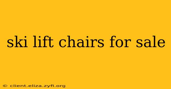 ski lift chairs for sale