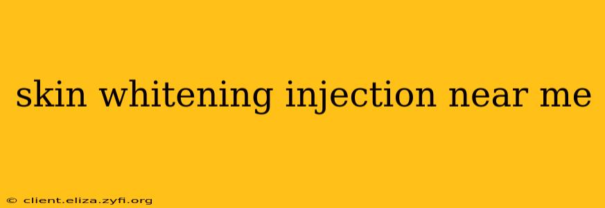 skin whitening injection near me