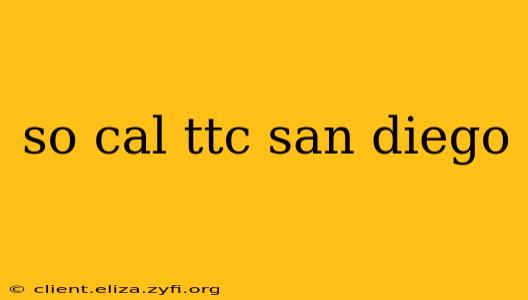 so cal ttc san diego