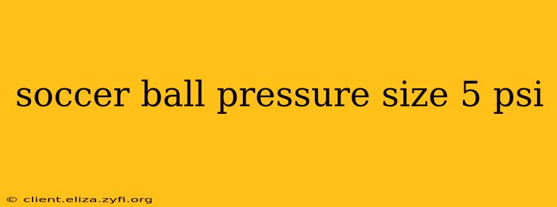soccer ball pressure size 5 psi
