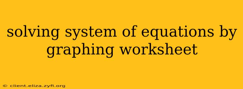 solving system of equations by graphing worksheet