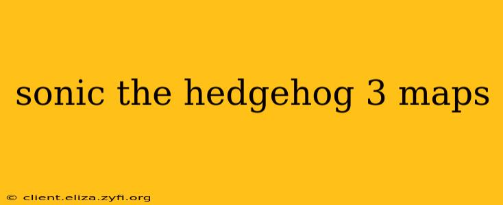 sonic the hedgehog 3 maps