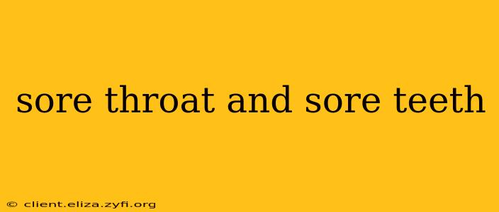 sore throat and sore teeth