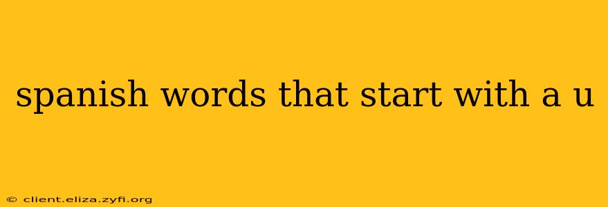 spanish words that start with a u