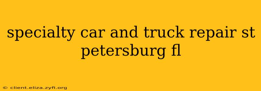 specialty car and truck repair st petersburg fl