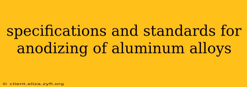 specifications and standards for anodizing of aluminum alloys