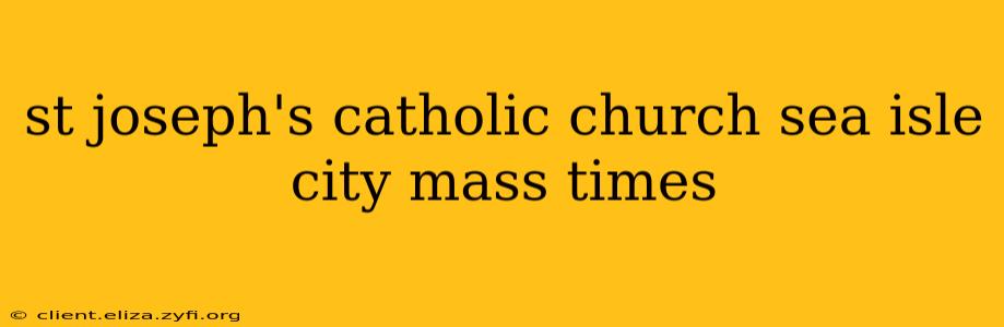 st joseph's catholic church sea isle city mass times