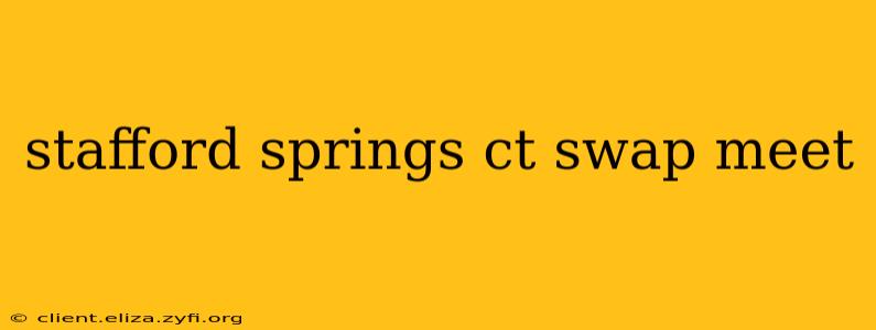 stafford springs ct swap meet