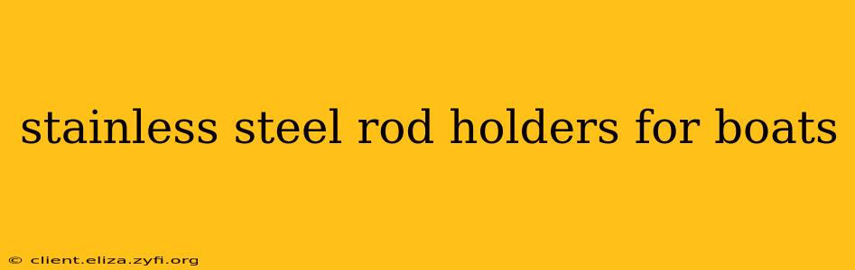 stainless steel rod holders for boats