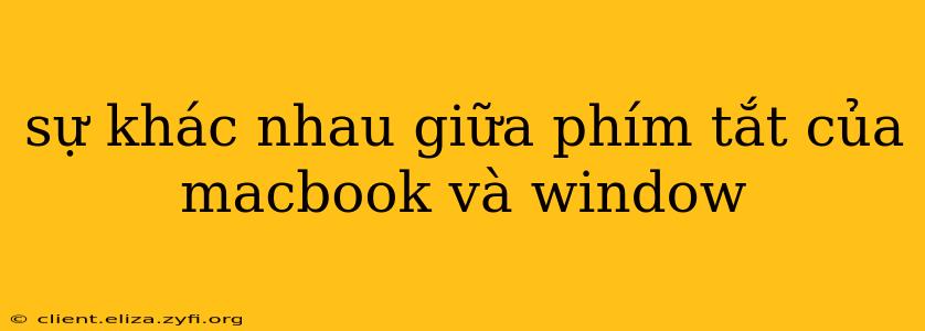 sự khác nhau giữa phím tắt của macbook và window