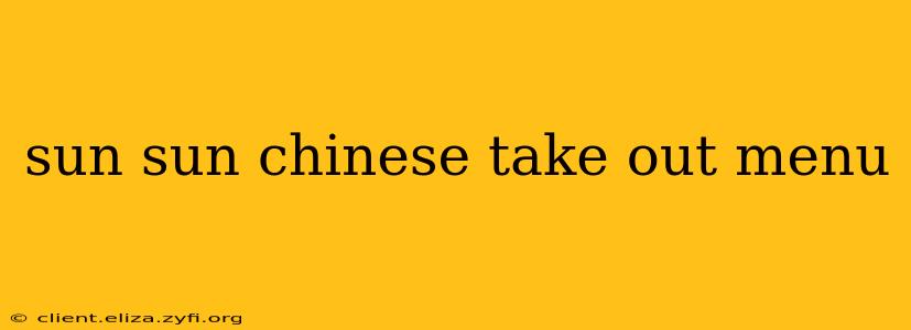 sun sun chinese take out menu