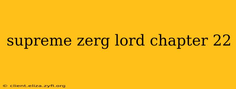 supreme zerg lord chapter 22