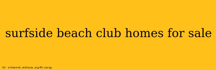 surfside beach club homes for sale