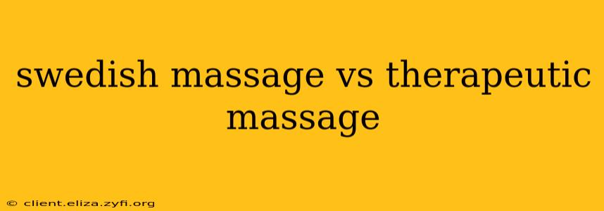 swedish massage vs therapeutic massage
