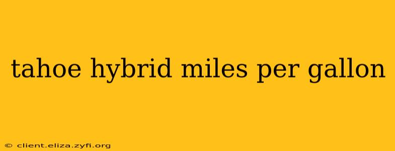 tahoe hybrid miles per gallon