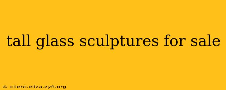 tall glass sculptures for sale