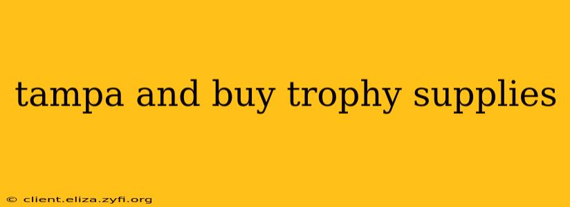 tampa and buy trophy supplies