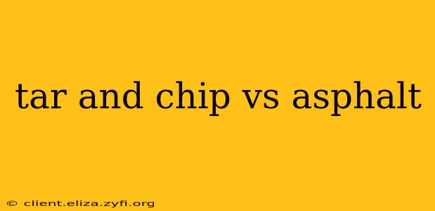 tar and chip vs asphalt