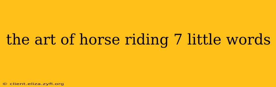 the art of horse riding 7 little words