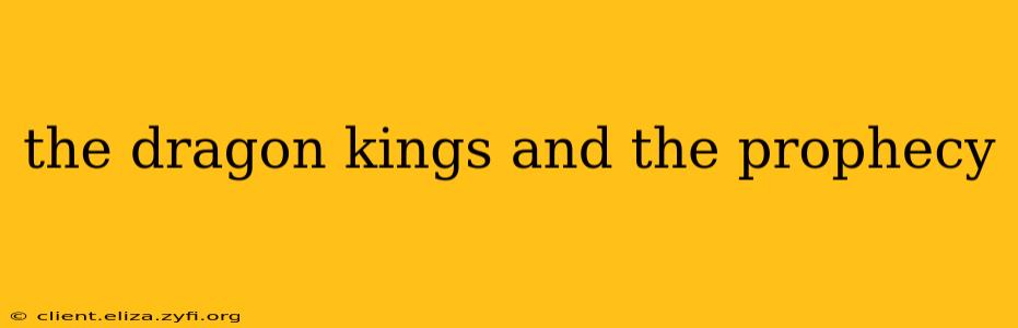 the dragon kings and the prophecy